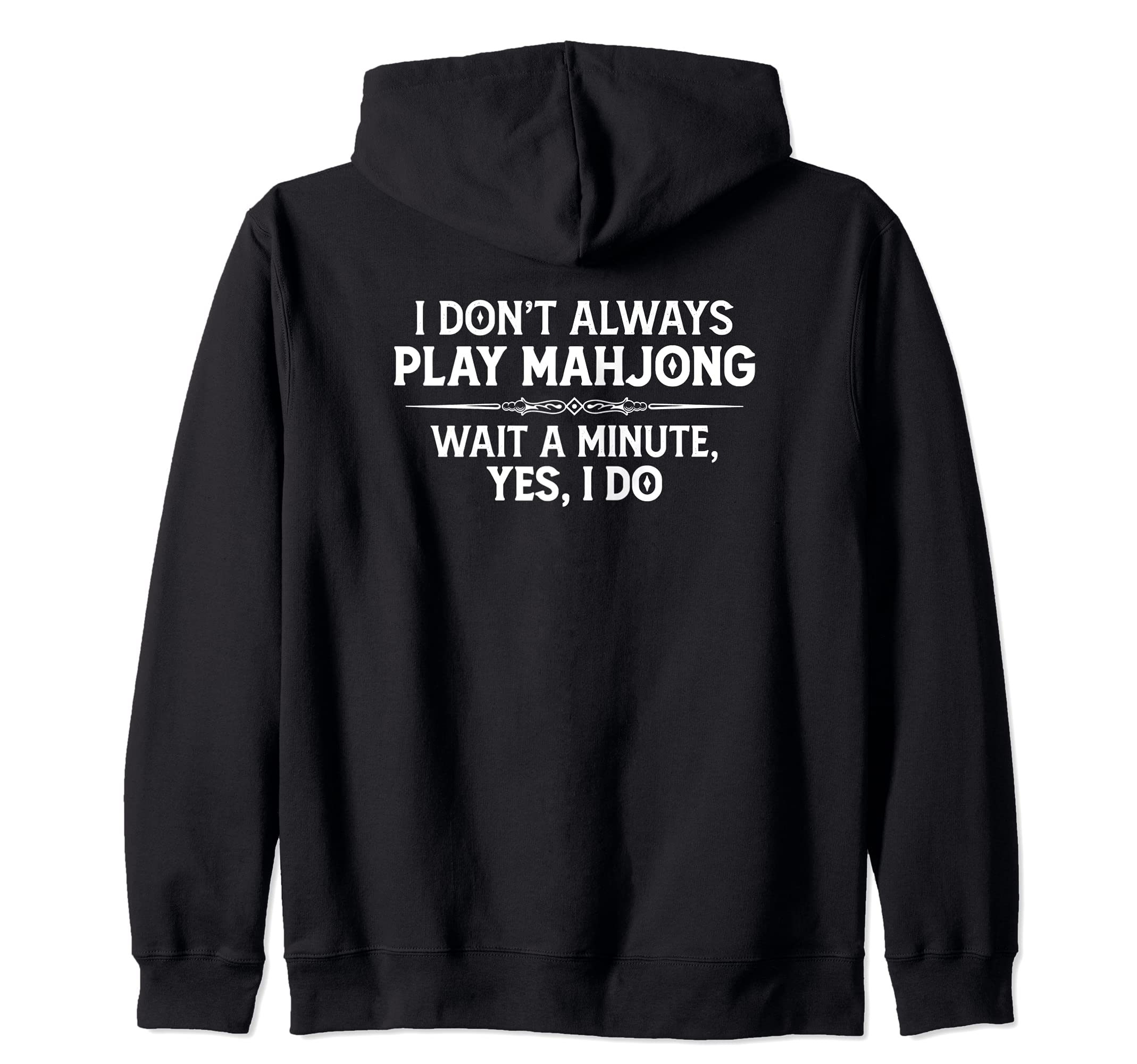 Mahjong Player Gifts - I Don't Always Play Mahjong Funny Zip Hoodie