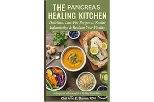 The Pancreas Healing Kitchen: Delicious, Low-Fat Recipes to Soothe Inflammation and Reclaim Your Vitality: A Beginner’s Guide