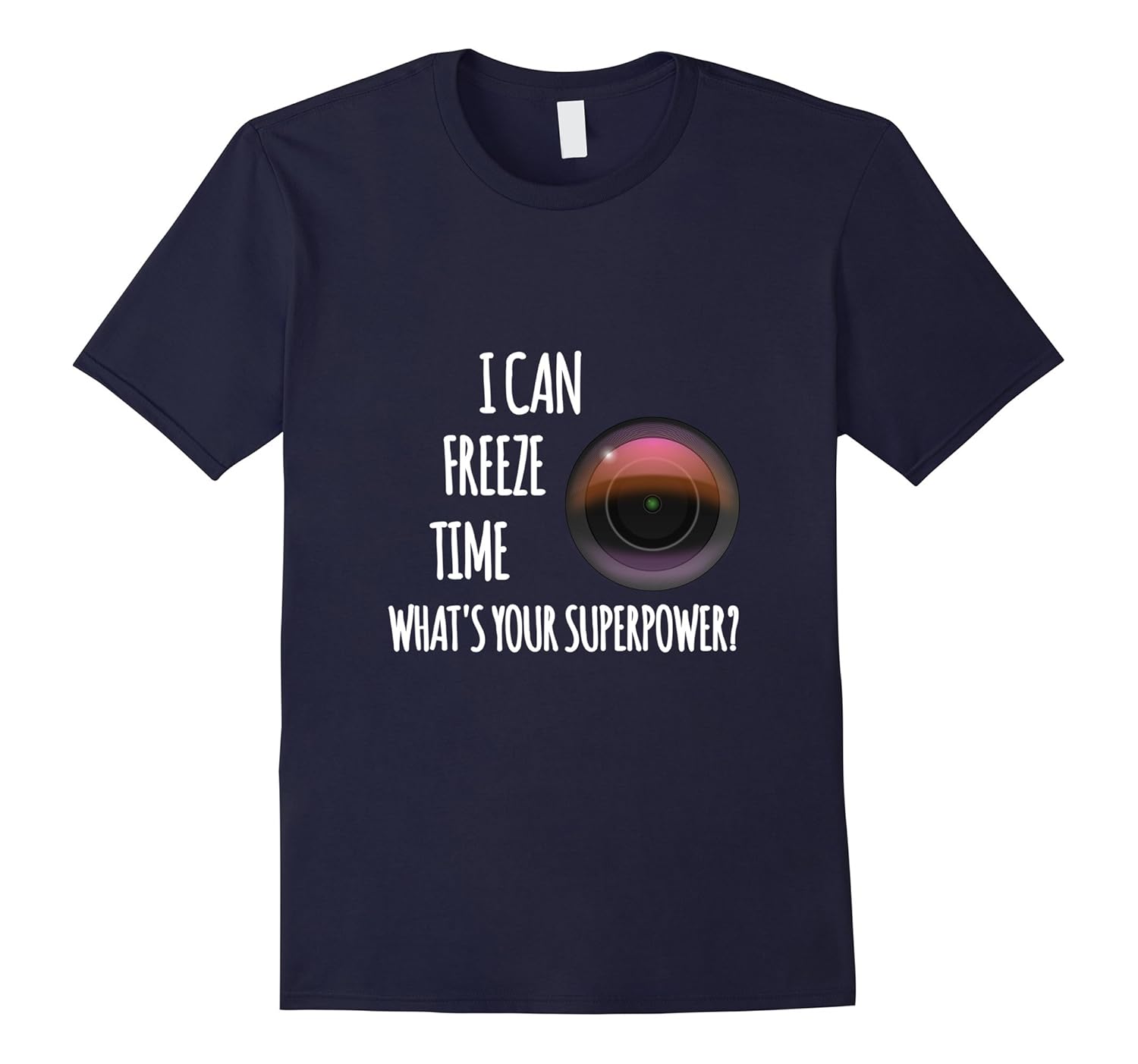 I Can Freeze Time What's Your Superpower photography T-shirt-Rose