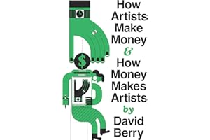 How Artists Make Money and How Money Makes Artists