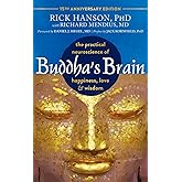 Buddha's Brain: The Practical Neuroscience of Happiness, Love, and Wisdom
