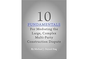10 Fundamentals For Mediating The Large, Complex Multi-Party Construction Dispute