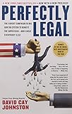 Perfectly Legal: The Covert Campaign to Rig Our Tax System to Benefit the Super Rich--and Cheat E verybody Else