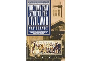 The Town That Started the Civil War: The True Story of the Community That Stood Up to Slavery--and Changed a Nation Forever