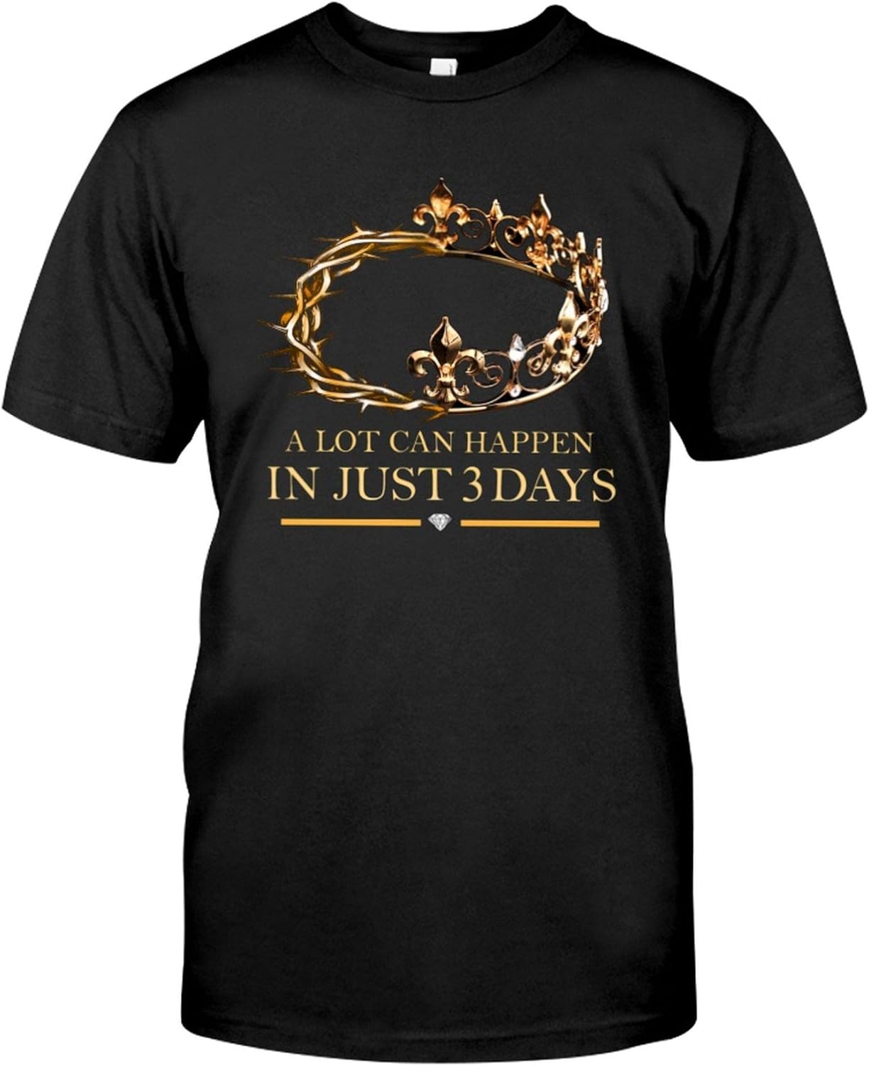 A Lot Can Happen in Just 3 Days Shirt | Amazon.com