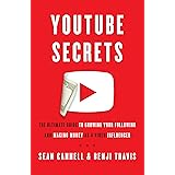 YouTube Secrets: The Ultimate Guide to Growing Your Following and Making Money as a Video Influencer