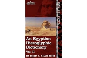 An Egyptian Hieroglyphic Dictionary (in Two Volumes), Vol.II: With an Index of English Words, King List and Geographical List