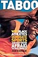 Taboo: Why Black Athletes Dominate Sports And Why We're Afraid To Talk About It