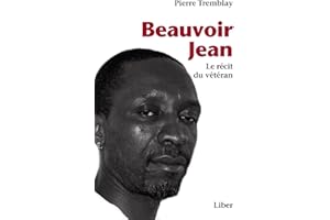 Beauvoir Jean: Le récit du vétéran (French Edition)