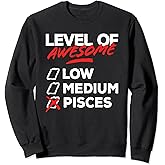 Level Of Awesome Pisces Zodiac Sign Horoscope Pisces Sweatshirt