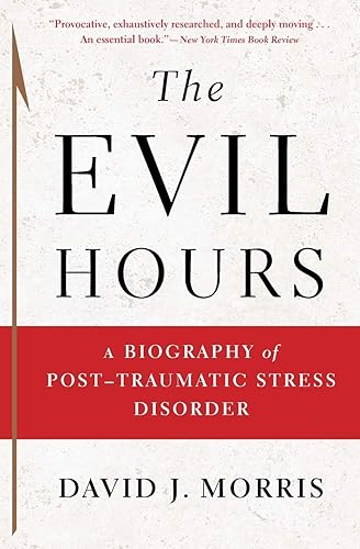 Download The Evil Hours: A Biography of Post-Traumatic Stress Disorder PDF