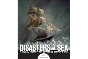 Disasters at Sea: A Visual History of Infamous Shipwrecks