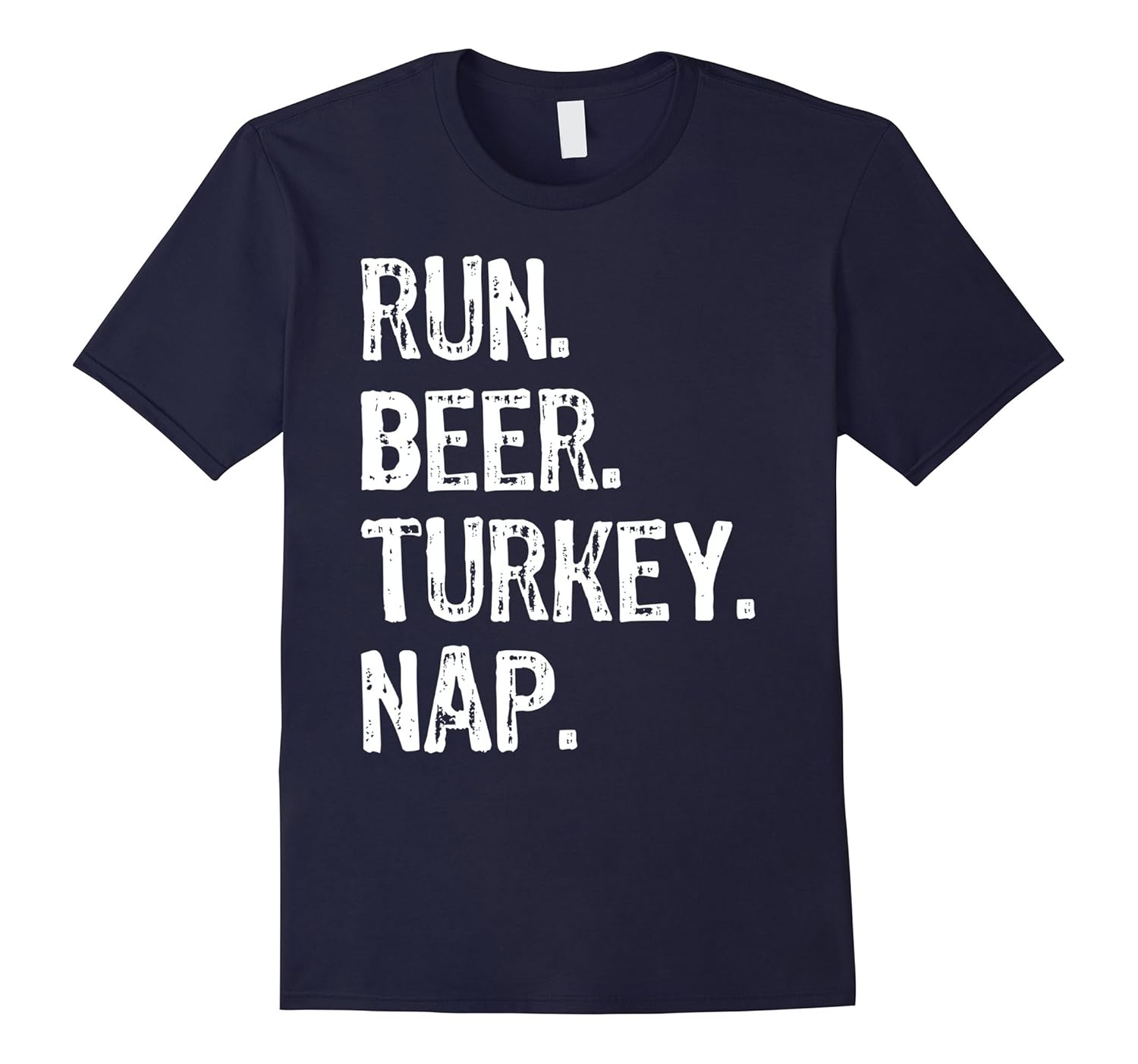 Run Beer Turkey Nap - Funny Thanksgiving Turkey Trot T Shirt-ANZ