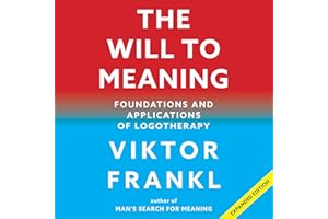 The Will to Meaning: Foundations and Applications of Logotherapy