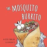 The Mosquito Burrito: A Hilarious, Rhyming Children's Book