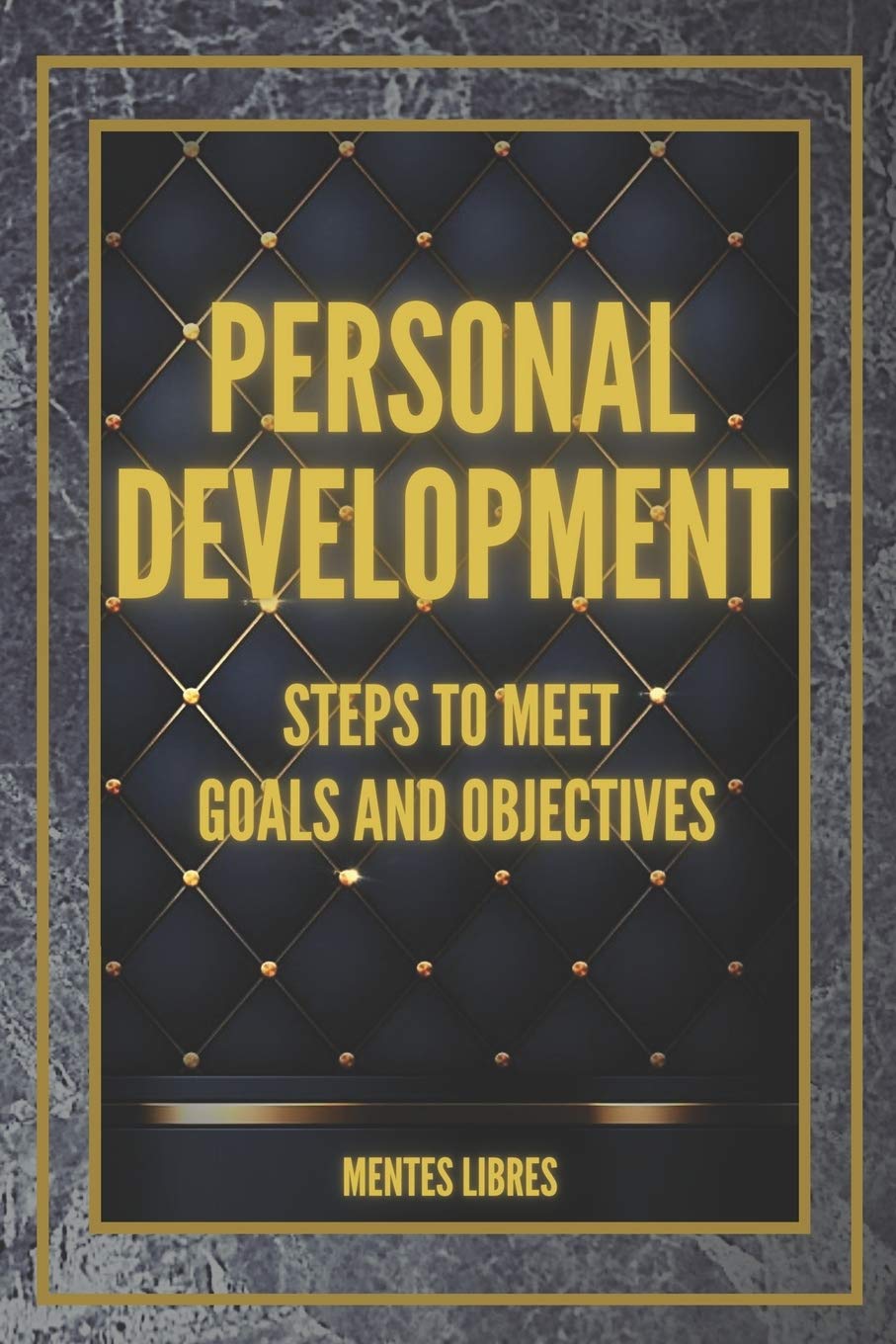 PERSONAL DEVELOPMENT Steps to meet GOALS and OBJECTIVES: Develop skills to be a successful person!