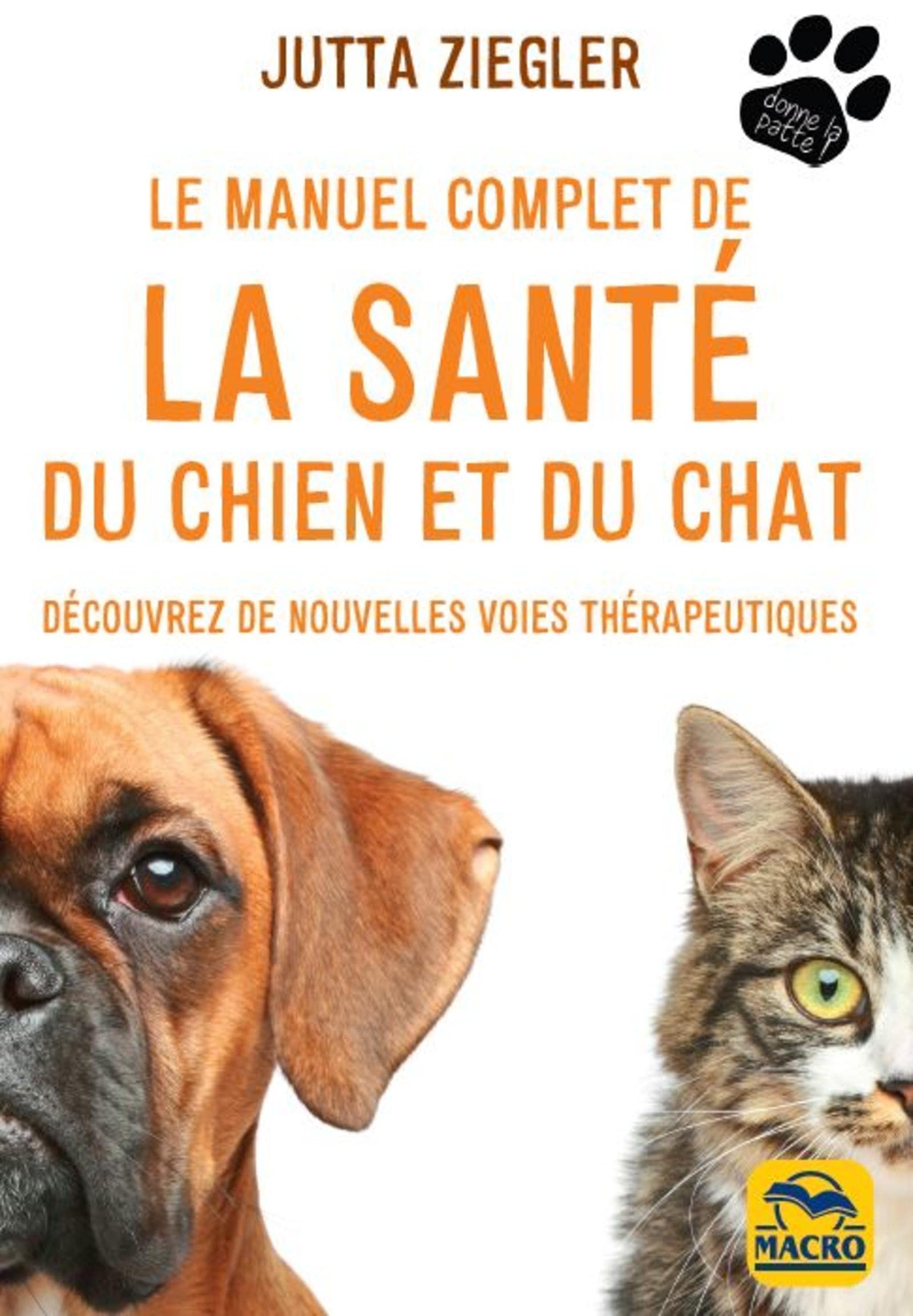 Le Manuel Complet De La Sante Du Chien Et Du Chat Decouvrez De Nouvelles Voies Therapeutiques Amazon Co Uk Ziegler Jutta Books