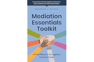 Mediation Essentials Toolkit: A Practitioner's Emergency Survival Guide