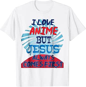 Amazon Com Christian I Love Anime But Jesus Always Comes First T Shirt Clothing
