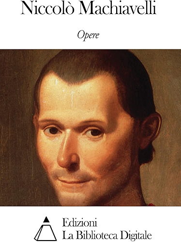 Download Opere di Niccolò Machiavelli (Italian Edition) PDF