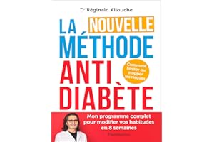 La Nouvelle Méthode anti-diabète : Comment limiter ou stopper les risques (French Edition)