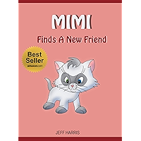 Books For Kids : Mimi finds a new friend (FREE BONUS) (Bedtime Stories for Kids Ages 2 - 10) (Books for kids, Children's… book cover Books For Kids : Mimi finds a new friend (FREE BONUS) (Bedtime Stories for Kids Ages 2 - 10) (Books for kids, Children's… book cover