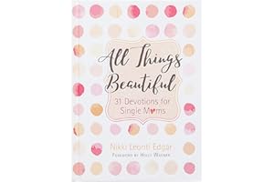 All Things Beautiful: 31 Devotions for Single Moms
