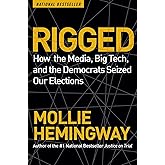 Rigged: How the Media, Big Tech, and the Democrats Seized Our Elections