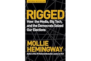 Rigged: How the Media, Big Tech, and the Democrats Seized Our Elections