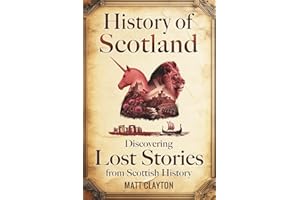 History of Scotland: Discovering Lost Stories from Scottish History