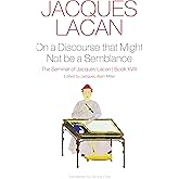On a Discourse that Might not Be a Semblance: The Seminar of Jacques Lacan, Book XVIII
