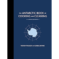 The Antarctic Book of Cooking and Cleaning: A Polar Journey book cover The Antarctic Book of Cooking and Cleaning: A Polar Journey book cover