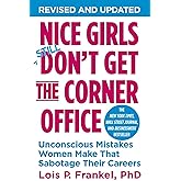 Nice Girls Don't Get the Corner Office: Unconscious Mistakes Women Make That Sabotage Their Careers (A NICE GIRLS Book)
