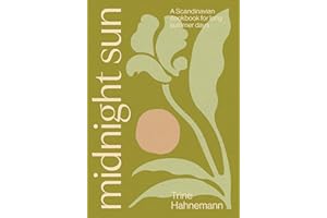 Midnight Sun: A Scandinavian Cookbook for Long Summer Days
