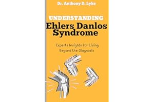 Understanding Ehlers Danlos Syndrome : Experts Insights for Living Beyond the Diagnosis