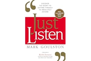 Just Listen: Discover the Secret to Getting Through to Absolutely Anyone