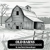 OLD BARNS Grayscale Coloring Book