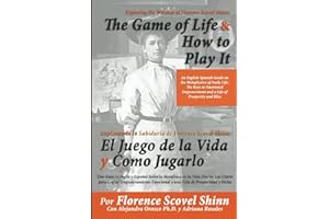 Wisdom of Florence Scovel Shinn: The Game of Life And How to Play It: An English-Spanish Guide on the Metaphysics of Daily Life: The Keys to Emotional ... and Bliss (Conscious Awareness Series)