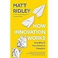 How Innovation Works: And Why It Flourishes in Freedom