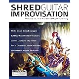 Shred Guitar Improvisation: The Creative Guide to Rock & Shred Metal Guitar Improvisation (Learn How to Play Heavy Metal Guit