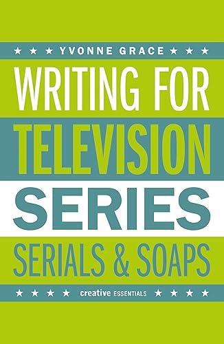 Download Writing for Television: Series, Serials and Soaps PDF