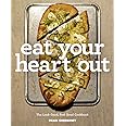 Eat Your Heart Out: The Look Good, Feel Good, Silver Lining Cookbook