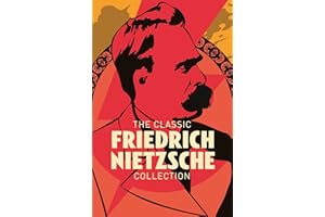 The Classic Friedrich Nietzsche Collection
