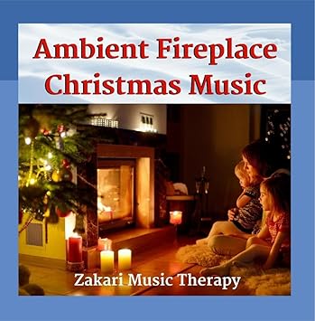 Zakari Music Therapy Ambient Fireplace Christmas Music Amazon