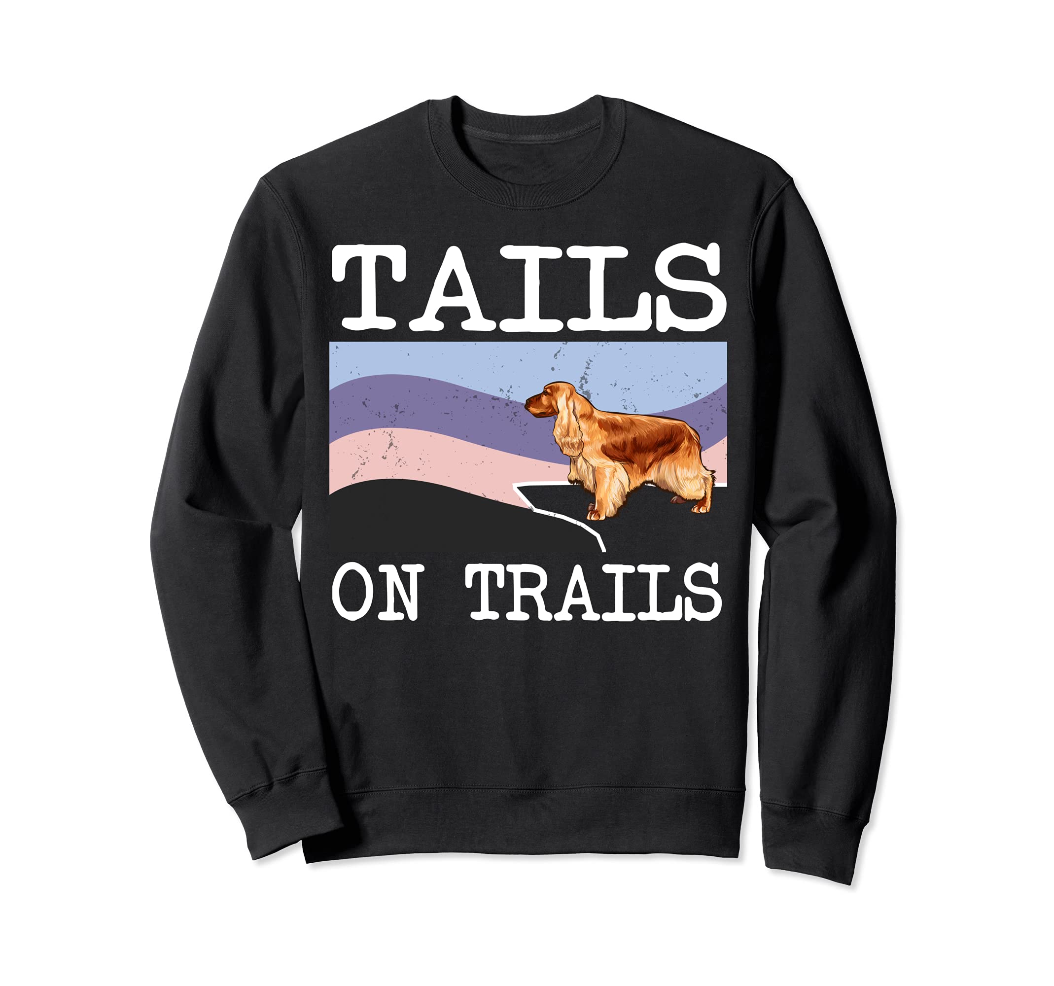 English Cocker Spaniel Tails On Trails Funny Dog Hiking Sweatshirt