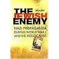 The Jewish Enemy: Nazi Propaganda during World War II and the Holocaust