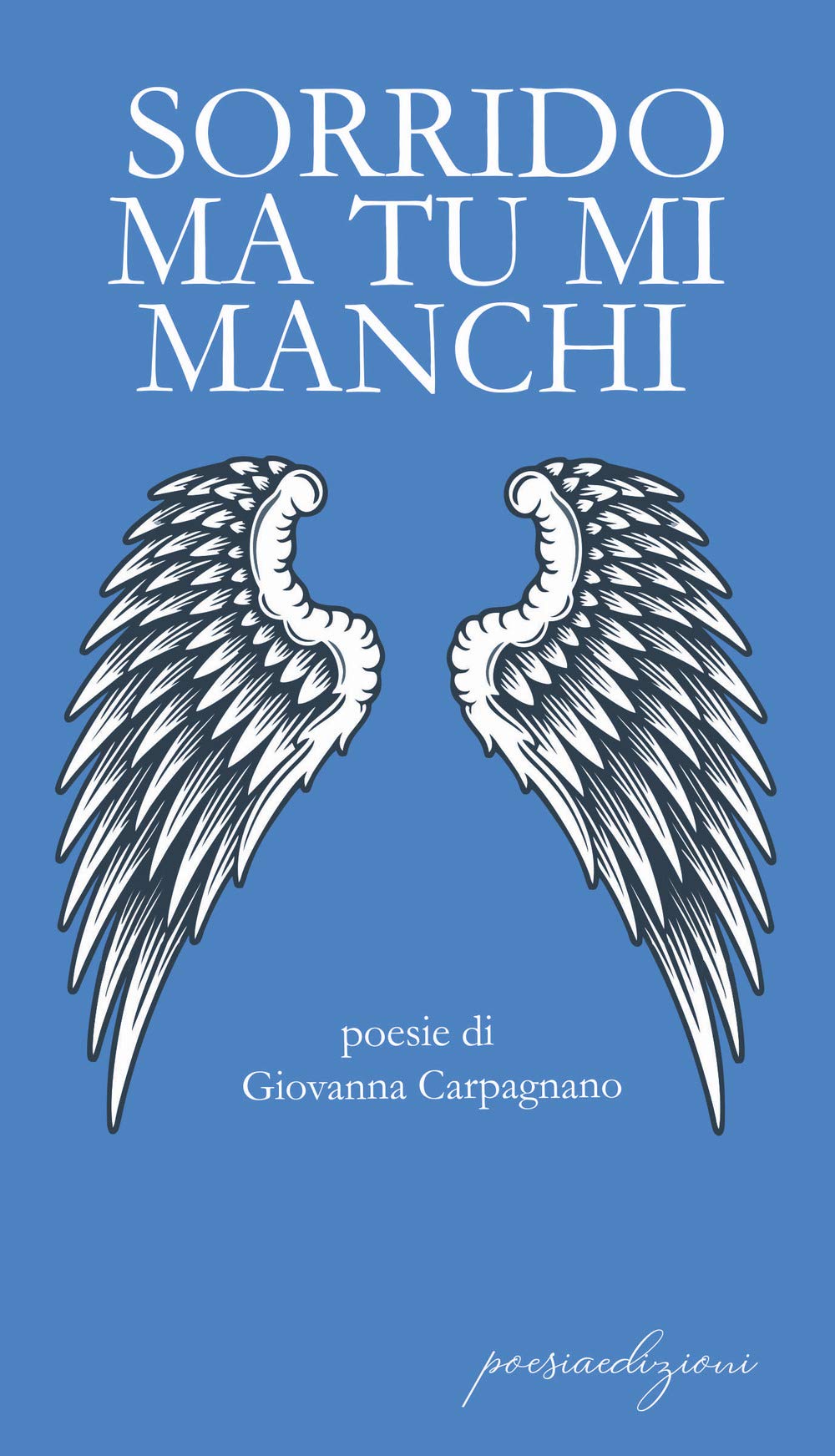 Amazon It Sorrido Ma Tu Mi Manchi Carpagnano Giovanna Libri