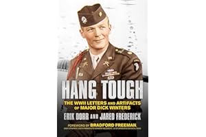 Hang Tough: The WWII Letters and Artifacts of Major Dick Winters