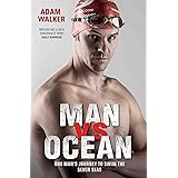Man vs Ocean - One Man's Journey to Swim The World's Toughest Oceans