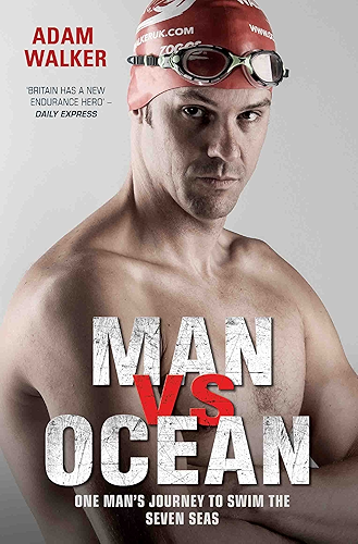 Download Man vs Ocean - One Man's Journey to Swim The World's Toughest Oceans (English Edition) PDF